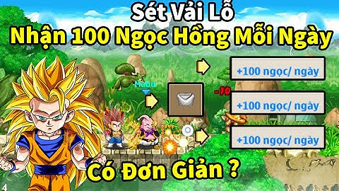 Ngọc Rồng Online - Cách nhận 100 ngọc hồng mỗi ngày cho trái đất có sét vải lỗ liệu có đơn giản