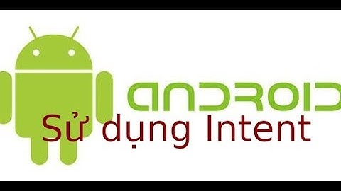 Android co ban - Lab2.3 - Sử dụng Intent và StartActivity