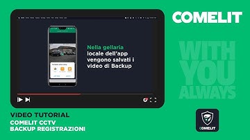 Comelit CCTV app (Advance/Next) - Backup registrazioni
