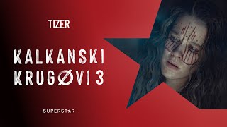 Kalkanski krugovi 3 - TIZER