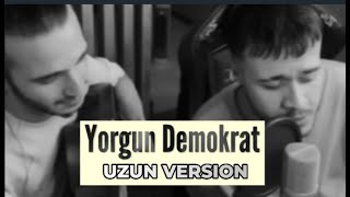 Yorgun Demokrat - UZUN VERSION - Mehmet & Enes Kılınç Original