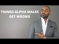 10 Things Alpha Males Get WRONG