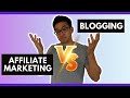 Affiliate Marketing vs Blogging - Which One Should You Choose?