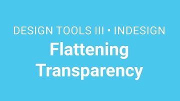 Design Tools III / InDesign: Short Document 04 - Flattening Transparency