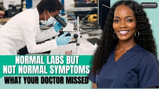 Normal Labs But Not Normal Symptoms: What your doctor missed? | #blackwomenshealth