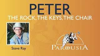 Peter: The Rock, The Keys, The Chair - Steve Ray