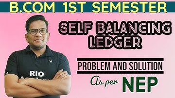 B.com 1st year Financial Accounting-1 | Self Balancing   |  AS PER NEP | Problems and solution