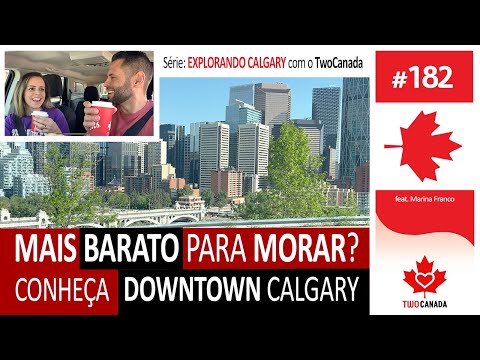 MAIS BARATO para MORAR? Maioria dos BRASILEIROS? DOWNTOWN - Série Explorando Calgary Canadá - #182