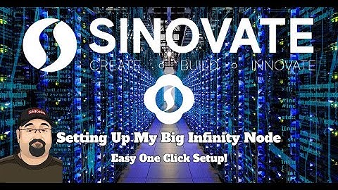 Sinovate: Setting Up My Big Infinity Node. Easy One Click Setup!