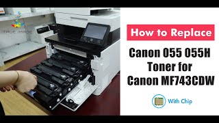 How to Replace Canon 055 055H Toner for Canon MF743Cdw