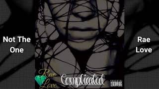 02. Not The One - Complicated - Rae Love - DME - 2018