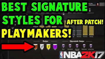NBA 2K17 • BEST SIGNATURE STYLES FOR PLAYMAKERS AFTER PATCH 11! HOW TO BREAK ANKLES!