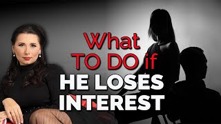 What shoud you do if a man disappears or he loses interest in you