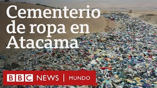 El inmenso 'basurero del mundo' de ropa usada en el desierto de Atacama