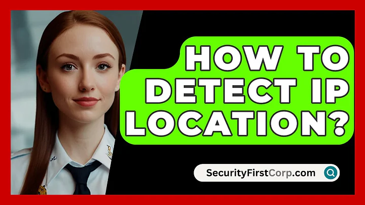 How To Detect IP Location? - SecurityFirstCorp.com