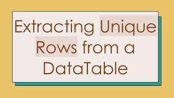 Extracting Unique Rows from a DataTable