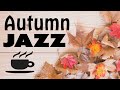 Relaxing Autumn JAZZ - Smooth Instrumental Piano JAZZ For Relax, Calm, Dreams