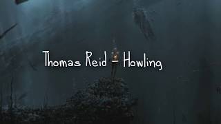 Thomas Reid - Howling {Lyrics}