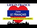 Do you need to speak French in France  ( Life in France ) Life in France vs UK   - Learning French