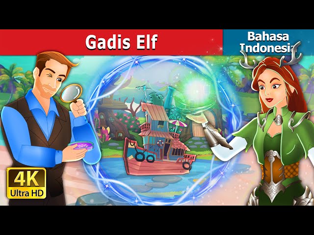 Gadis Elf | The Elf Maiden in Indonesian | Dongeng Bahasa Indonesia | @IndonesianFairyTales class=