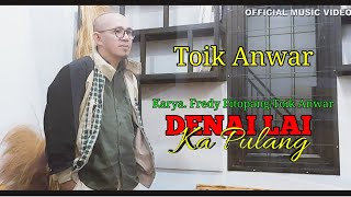 Minang Terbaru || Denai Lai Ka Pulang || Toik Anwar ||  