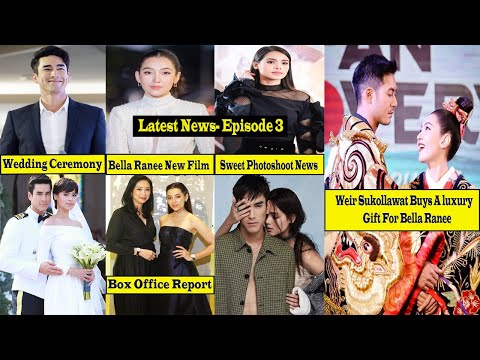 Thai Celebrities Latest News- 3?Bella Ranee New Film Report, Nadech Kugimiya,Weir Sukollawat 2020.