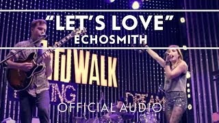 Смотреть клип Echosmith - Let'S Love (Official Audio Video) [Extras]