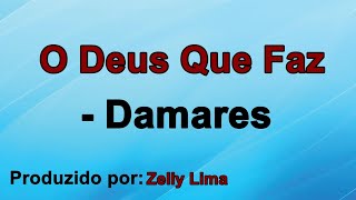 O Deus Que Faz - Damares playback com letra