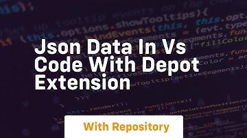 Json data in vs code with depot extension