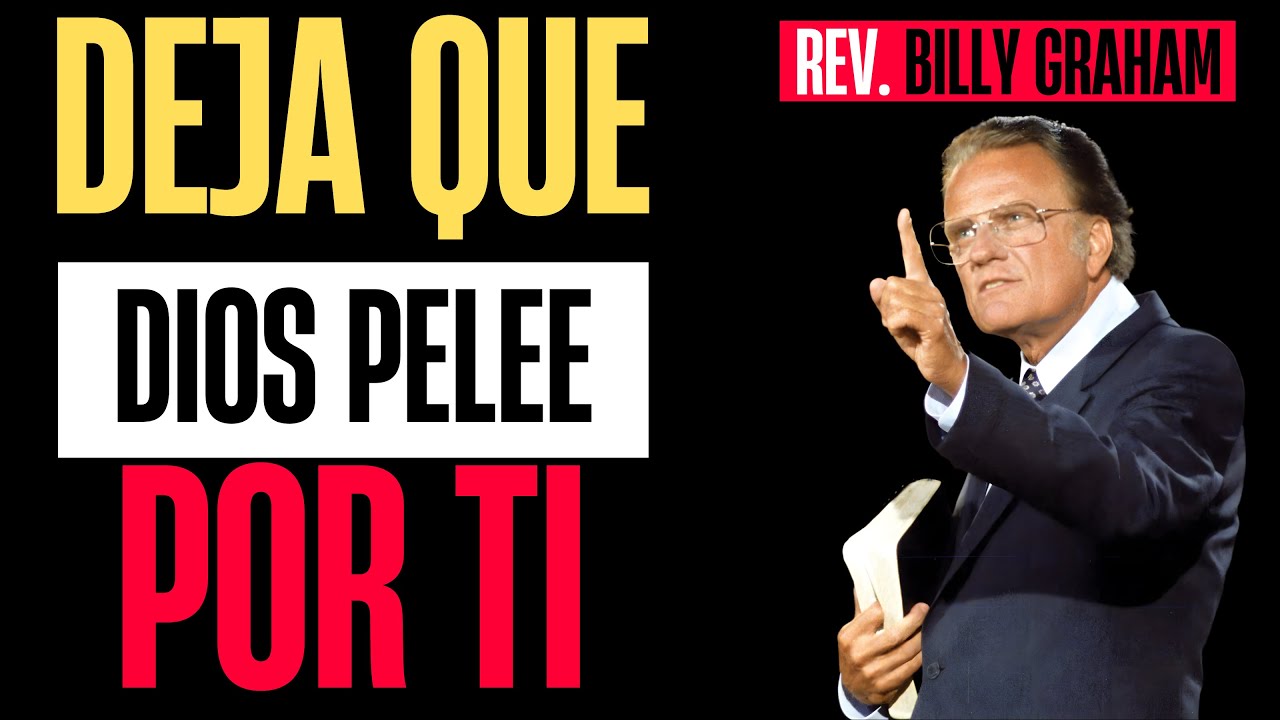 Dios Pelea Por Ti, ÉL YA GANÓ la BATALLA, Deja Que Él en SU GRACIA PELEE POR Ti | Billy Graham