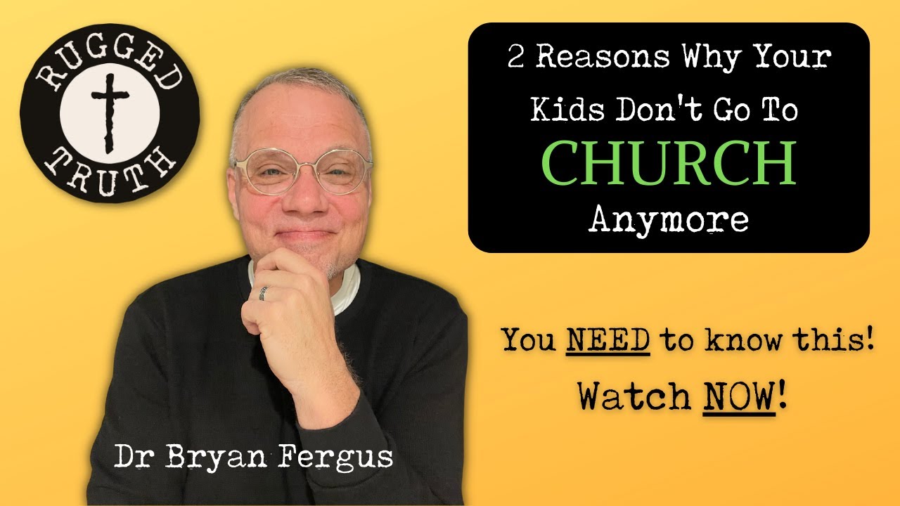 2 REASONS WHY YOUR KIDS DON'T GO TO CHURCH ANYMORE | THE RUGGED TRUTH ...