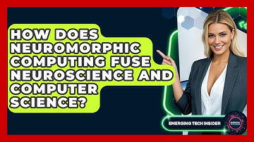 How Does Neuromorphic Computing Fuse Neuroscience And Computer Science? - Emerging Tech Insider