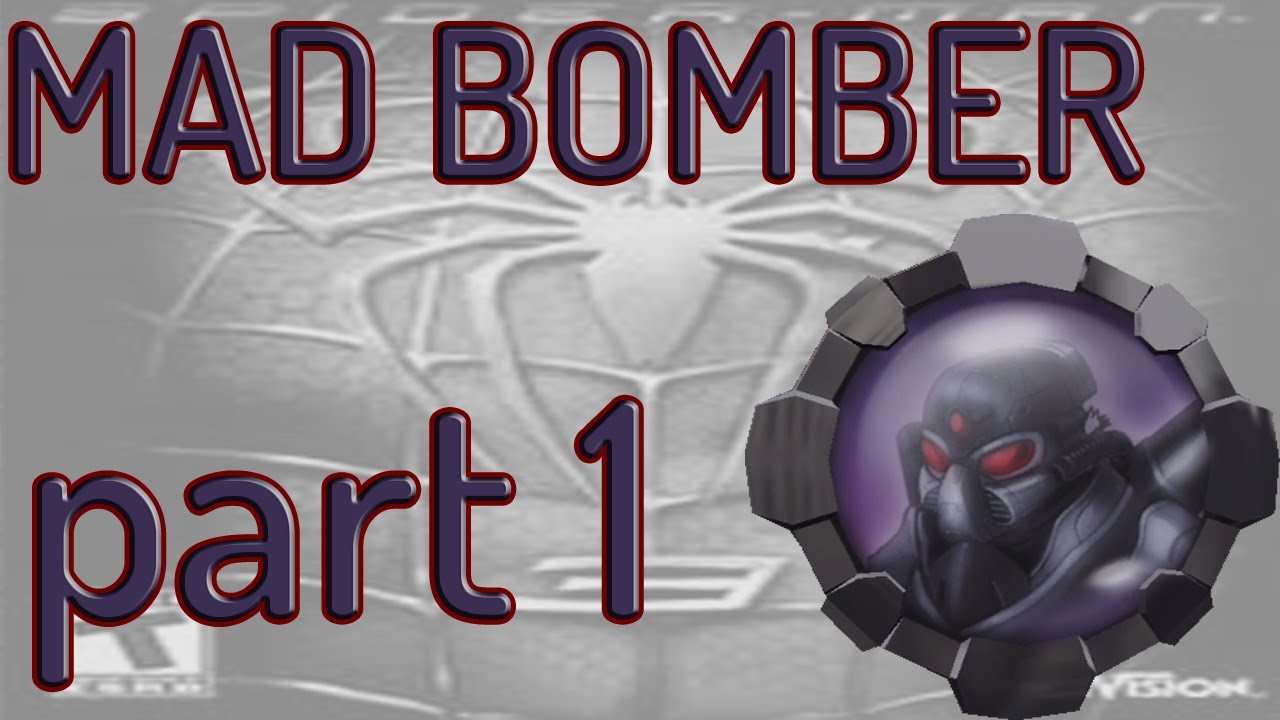 Spider Man 3 2007 MAD BOMBER Part 1 Walkthrough YouTube spider-man-3-2007-mad-bomber-part-1-walkthrough-youtube