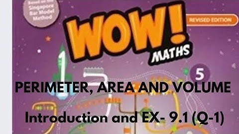 Class -5  PERIMETER, AREA AND VOLUME - INTRODUCTION  AND EX-9. 1 (Q-1) WOW MATHS CBSE/ ICSE