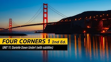 🔴 FOUR CORNERS 1 2nd Ed. (Unit 11: Danielle Down Under!)