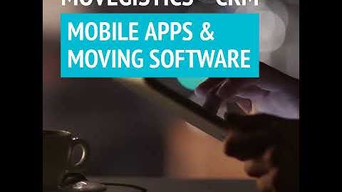 Apps & CRM Software For The Modern Moving Company