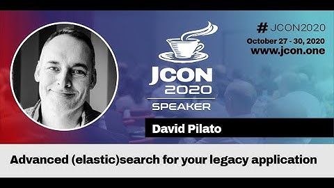 JCON 2020 - Advanced (elastic)search for your legacy application - David Pilato