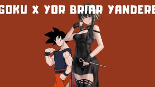 ~ONE SHOT. GOKU X YOR BRIAR YANDERE~