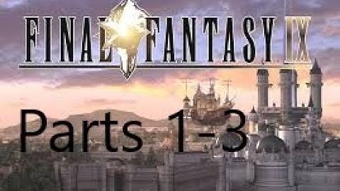 Final Fantasy IX Walkthrough Parts 1-3 (Alexandria)