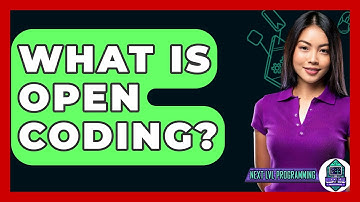 What Is Open Coding? - Next LVL Programming