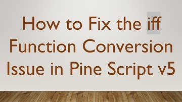 How to Fix the iff Function Conversion Issue in Pine Script v5