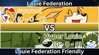 Gyarooi vs Hyper Louie | Louie Federation Friendly Match
