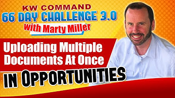 Uploading Multiple Documents At Once in Opportunities | KW Command 66 Day Challenge 3.0 Day 63