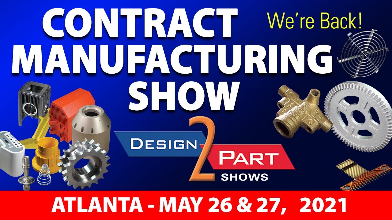 Atlanta Contract Manufacturing Show Design2Part Trade Show