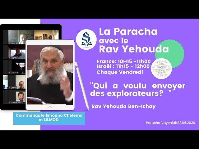 Rav Yehouda Ben Ichay- La paracha Chlah leha  :Les explorateurs- 12.06.2020