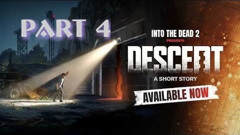 INTO THE DEAD 2,DESCENT(part4)