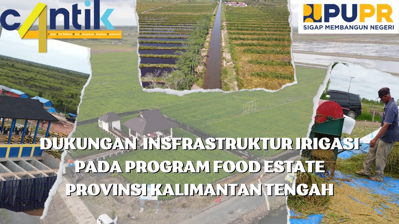 VIDEO DUKUNGAN INFRASTRUKTUR FOOD ESTATE BALAI WILAYAH SUNGAI KALIMANTAN II