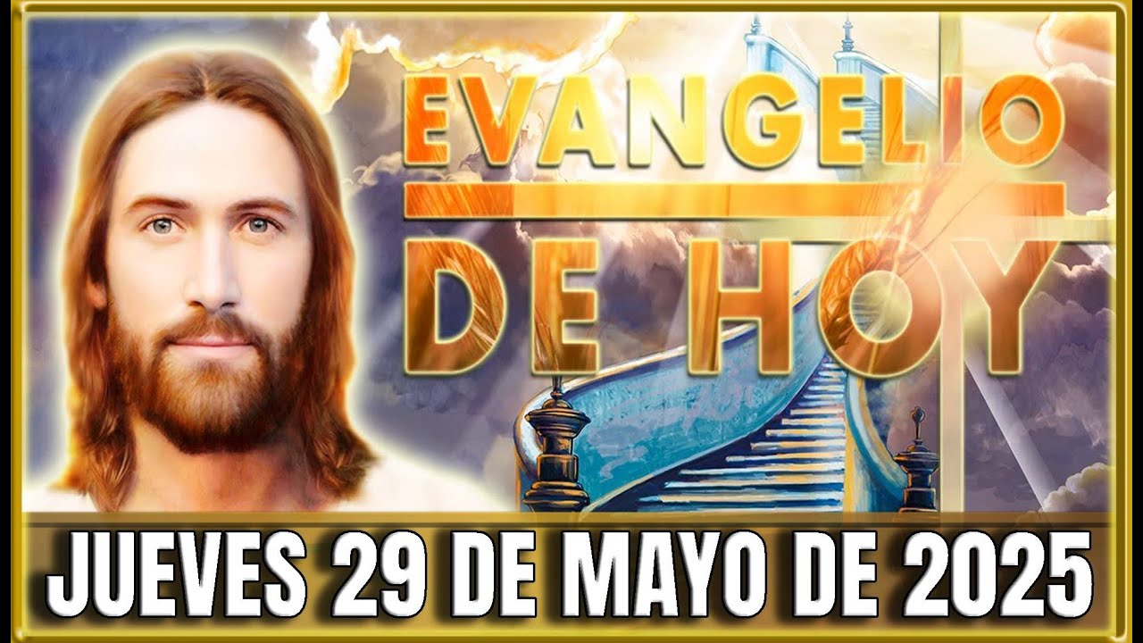 Evangelio de Hoy Jueves 29 de Mayo de 2025 | Oraciones en Video - YouTube