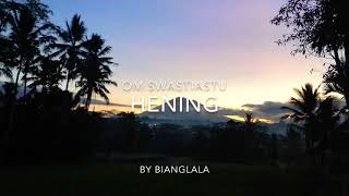 HENING by Bianglala