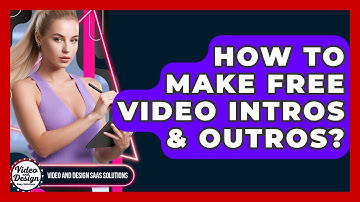 How To Make Free Video Intros & Outros? - Video And Design Saas Solutions